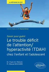 Le trouble déficit de l'attention/hyperactivité (TDAH) chez l'enfant et l'adolescent