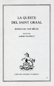 La Queste Del Saint Graal. Roman Du 13eme Siecle