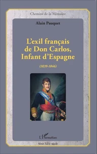 L'exil français de Don Carlos, Infant d'Espagne (1839-1846)