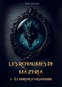 Les Royaumes de Mazeria  2 -  Le miroir d'obsidienne