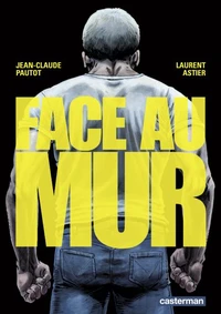 Face au mur Tome 1