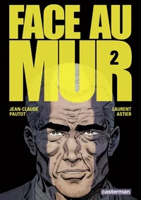 Face au mur Tome 2