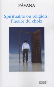  Pâvana - Spiritualité ou religion : l'heure du choix - Défis pour une planète réconciliée.