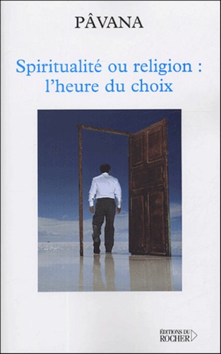  Pâvana - Spiritualité ou religion : l'heure du choix - Défis pour une planète réconciliée.