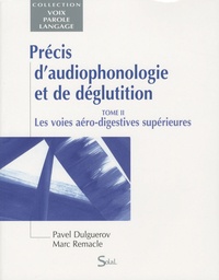 Pavel Dulguerov et Marc Remacle - Précis d'audiophonologie et de déglutition - Tome 2, Les voies aéro-digestives supérieures.