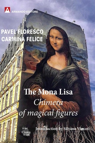Pavel Floresco et Carmina Felice - The Mona Lisa - Chimera of magical figures.