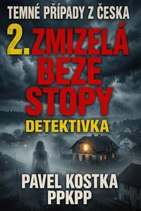 Temné případy z Česka  2. Zmizelá beze stopy