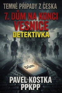 Temné případy z Česka 7. Dům na konci vesnice