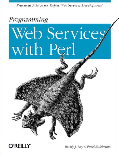 Pavel Kulchenko et Randy J. Ray - Programming Web Services with Perl.