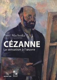 Pavel Machotka - Cézanne - La sensation à l'oeuvre Coffret en 2 volumes.