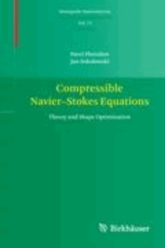 Pavel Plotnikov et Jan Sokolowski - Compressible Navier-Stokes Equations. Theory and Shape Optimization - Theory and Shape Optimization.