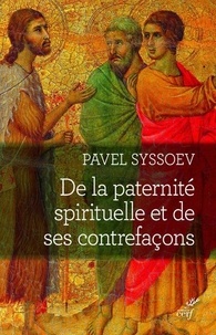 Pavel Syssoev - De la paternité spirituelle - Et de ses contrefaçons.