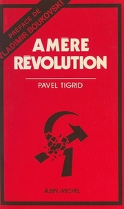 Pavel Tigrid et Vladimir Boukovski - Amère Révolution.