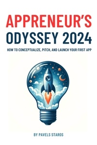  Pavels Staros - Appreneur's Odyssey 2024: How to Conceptualize, Pitch, and Launch Your First App.