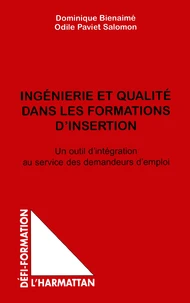 Ingenierie Et Qualite Dans Les Formations D'Insertion. Un Outil D'Integration Au Service Des Demandeurs D'Emploi