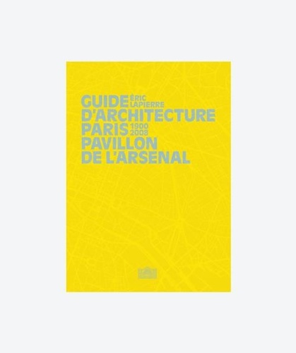  Pavillon de l'Arsenal - Guide d'architecture Eric Lapierre - Paris 1900-2008.