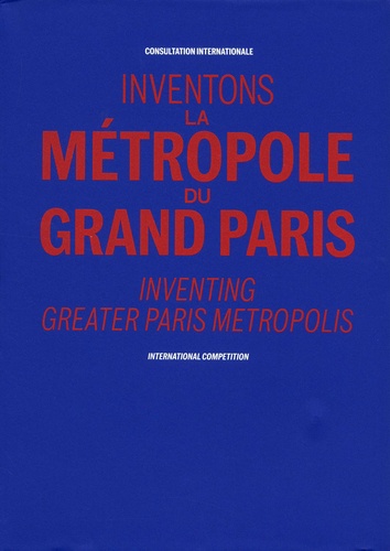  Pavillon de l'Arsenal - Inventons la Métropole du Grand Paris - Consultation internationale.