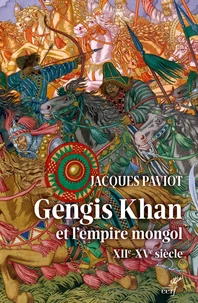 Gengis Khan et l'empire mongol XIIe - XVe siècle