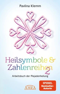 Heilsymbole &amp; Zahlenreihen Band 2: Das neue Arbeitsbuch der Plejadenheilung [von der SPIEGEL-Bestseller-Autorin]