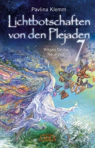 Lichtbotschaften von den Plejaden Band 7: Wissen für die Neue Zeit [von der SPIEGEL-Bestseller-Autorin]