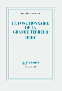 Le fonctionnaire de la Grande Terreur : Nikolaï Iejov
