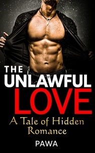 Pawa - The Unlawful Love: A Tale of Hidden Romance - Pawa's Forbidden Love Series, #1.