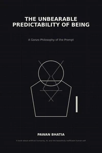 THE UNBEARABLE PREDICTABILITY OF BEING