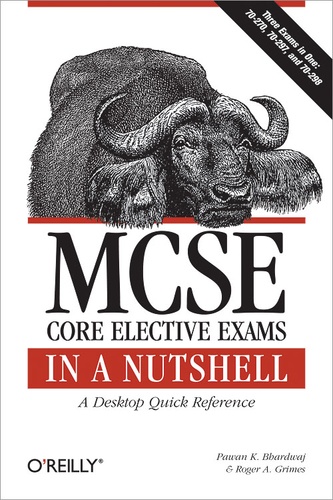 Pawan K. Bhardwaj et Roger A. Grimes - MCSE Core Elective Exams in a Nutshell - Covers exams 70-270, 70-297, and 70-298.