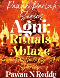  Pawan N Reddy - Agni: Rituals Ablaze - Pawan Parvah Series.