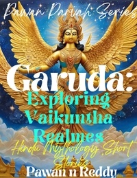  Pawan N Reddy - Garuda: Exploring Vaikuntha Realms. - Pawan Parvah Series.