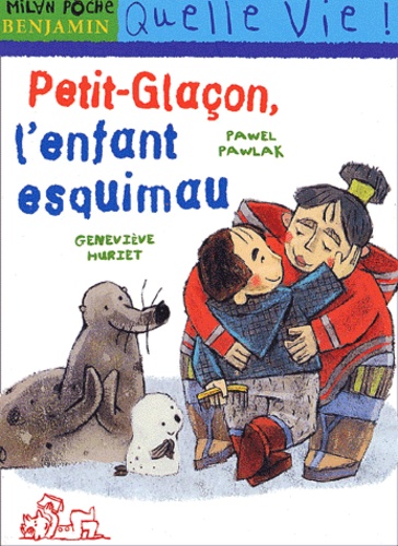 Pawel Pawlak et Geneviève Huriet - Petit-Glacon, L'Enfant Esquimau.