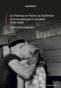 Ebook téléchargement gratuit pdf Les Polonais en France au lendemain de la seconde guerre mondiale (1944-1949)  - Histoire d'une intégration 9791023106312