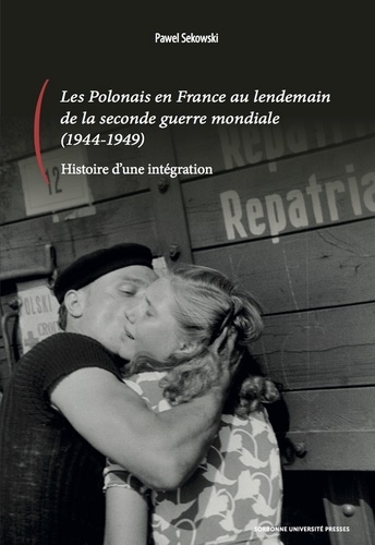 Les Polonais en France au lendemain de la seconde guerre mondiale (1944-1949). Histoire d'une intégration