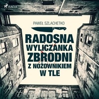 Paweł Szlachetko et Karol Kunysz - Radosna wyliczanka zbrodni z nożownikiem w tle.