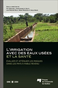 Pay Drechsel et Christopher A. Scott - L'irrigation avec des eaux usées et la santé - Evaluer et atténuer les risques dans les pays à faible revenu.