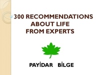  PAYİDAR BİLGE - 300 Recommendations About Life from Experts.