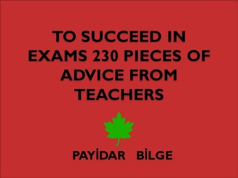  PAYİDAR BİLGE - To Succeed in Exams 230 Pieces of Advice from Teachers.