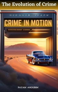  Payam Ahoubim - Crime in Motion - The Evolution of Crime, #1.