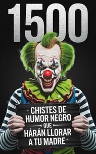 1500 CHISTES De HUMOR NEGRO Que Harán LLORAR a Tu MADRE