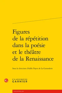 Figures de la répétition dans la poésie et le théâtre de la Renaissance