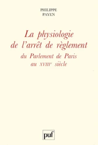 La physiologie de l'arrêt de règlement du Parlement de Paris au XVIIIe siècle