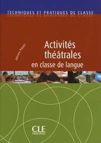 Activites theatrales en classe de langue - techniques de classe