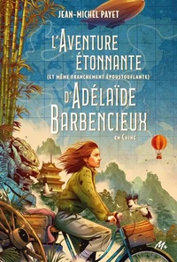 L'aventure étonnante (et même franchement époustouflante) d'Adélaïde Barbencieux en Chine