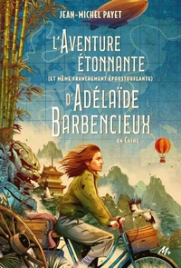 L'aventure étonnante (et même franchement époustouflante) d'Adélaïde Barbencieux en Chine