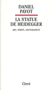 La Statue De Heidegger. Art, Verite, Souverainete