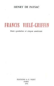 Paysac henry De - Francis Vielé-Griffin - Poète symboliste et citoyen américain.