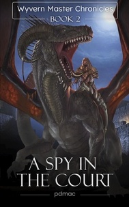  pdmac - A Spy in the Court - Wyvern Master Chronicles, #2.