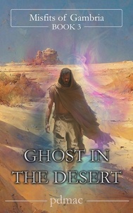  pdmac - Ghost in the Desert - Misfits of Gambria, #3.