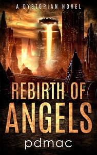 pdmac - Rebirth of Angels: A Dystopian Novel.