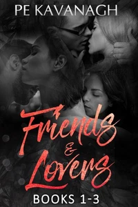 Friends &amp; Lovers: Books 1-3